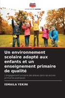 Un environnement scolaire adapté aux enfants et un enseignement primaire de qualité (French Edition) 6209855032 Book Cover