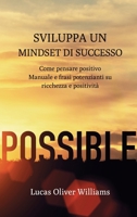 Sviluppa un Mindset di Successo: Come pensare positivo. Manuale e frasi potenzianti su ricchezza e positività (Italian Edition) B0CLF4N339 Book Cover