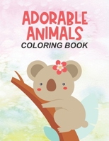 Adorable Animals Coloring Book: Playful And Lovely Images Collection To Color Of Animals, Childrens Coloring Pages With Mazes And More B08FP2BPLZ Book Cover