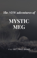 The New Adventures of Mystic Meg: I'll Get That Done 169402170X Book Cover