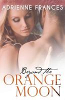 Beyond the Orange Moon: The Second Book in the Mathews Family Series 1503145220 Book Cover