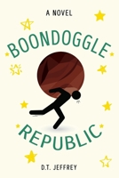 Boondoggle Republic B0DTW9XCCW Book Cover