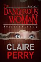 The Dangerous Woman Book 1: Mystery (Thriller Suspense Crime Murder psychology Fiction)Series: Crime Conspiracies Short story 1523855495 Book Cover