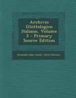 Archivio Glottologico Italiano; Volume 3 1021733334 Book Cover