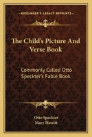 The Child's Picture And Verse Book: Commonly Called Otto Speckter's Fable Book 0548407711 Book Cover