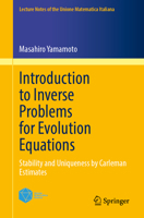 Introduction to Inverse Problems for Evolution Equations: Stability and Uniqueness by Carleman Estimates (Lecture Notes of the Unione Matematica Italiana, 29) 303186266X Book Cover