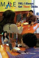 Male Angst: Fml, I Always Get "Those" Chicks 1499353316 Book Cover