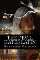 The Devil Hates Latin 0996647902 Book Cover