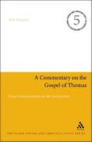 Commentary on the Gospel of Thomas: From Interpretations to the Interpreted (Jewish and Christian Texts in Contexts and Related Studies) 0567027449 Book Cover