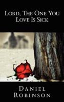 Lord, The One You Love Is Sick 1632324482 Book Cover