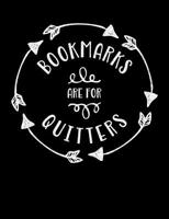 Bookmarks Are for Quitters: Composition Notebook for Book Lovers, Readers and Bibliophiles 1074626761 Book Cover