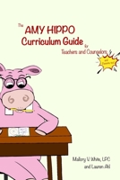 The Amy Hippo Curriculum Guide For Teachers and Counselors B0BXNHCM57 Book Cover