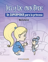 Ina y las emotinas: Un superpoder para la princesa B095W73NFX Book Cover