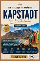 Kapstadt für Erstbesucher 2027: Entdecken Sie Kapstadt unbesorgt: Die besten Gegenden zum Übernachten, 4-Tage- und 7-Tage-Routen, Tagesausflüge in die ... (First Trip Guides) (German Edition) B0HKJML652 Book Cover