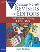 Creating 6-Trait Revisers and Editors for Grade 6: 30 Revision and Editing Lessons 0205570615 Book Cover