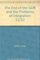 The End of the GDR and the Problems of Integration 11/12 0819189480 Book Cover