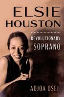 Elsie Houston: Revolutionary Soprano 0197693172 Book Cover