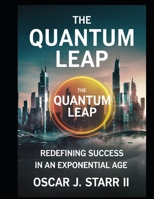 The Quantum Leap: Redefining Success in an Exponential Age B0DZD4G2LD Book Cover