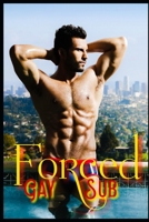 Forced Gay Sub: An Uncensored Gay BDSM Dark Erotica Sex Story B08STGX9KD Book Cover