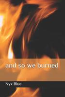 And So We Burned 1730888631 Book Cover