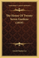 The House of Twenty Seven Gardens 0548571821 Book Cover