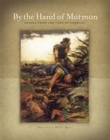 By the Hand of Mormon: Scenes from the Land of Promise 1570089191 Book Cover