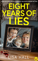 Eight Years of Lies: A Totally Addictive Psychological Thriller with a Shocking Final Twist 1805736175 Book Cover