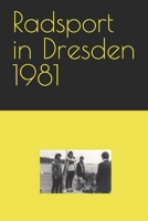 Radsport in Dresden 1981 B0BW2CNKWL Book Cover
