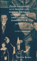 Pezzi fantastici alla maniera del dottor Prodigio commerciante ambulante di marionette & automi 0244412081 Book Cover