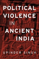 Political Violence in Ancient India 0674975278 Book Cover