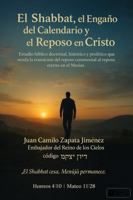 El Shabbat, el Engaño del Calendario y el Reposo en Cristo: Estudio bíblico doctrinal, histórico y profético que revela la transición del reposo ceremonial al eterno en el Mesías. (Spanish Edition) B0GWXH25NX Book Cover