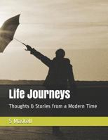 Life Journeys: Thoughts & Stories from a Modern Time 1794602593 Book Cover