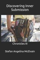 Discovering Inner Submission: Chronicles III 1091491534 Book Cover