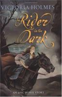 Rider in the Dark: An Epic Horse Story 0060520272 Book Cover