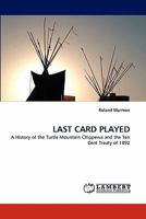 LAST CARD PLAYED: A History of the Turtle Mountain Chippewa and the Ten Cent Treaty of 1892 384439219X Book Cover