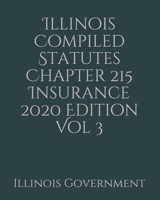 Illinois Compiled Statutes Chapter 215 Insurance 2020 Edition Vol 3 1678533297 Book Cover