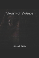 Stream of Violence B0FSLGXBQB Book Cover