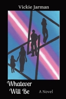 Whatever Will Be B0BD1NKNSZ Book Cover