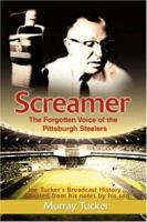 Screamer: The Forgotten Voice of The Pittsburgh Steelers 0595471250 Book Cover