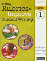 Using Rubrics to Improve Student Writing, Grade 1 0872077713 Book Cover