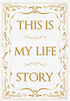 This is My Life Story: The Easy Autobiography for Everyone 1908211822 Book Cover