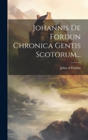 Johannis De Fordun Chronica Gentis Scotorum... 102231176X Book Cover