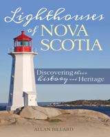Lighthouses of Nova Scotia: Discovering Their History and Heritage 1459504496 Book Cover