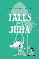Tales of Juha: Classic Arab Folk Humor 1623715539 Book Cover