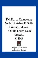 Del Furto Campestre Nella Dottrina E Nella Giurisprudenza: E Sulla Legge Della Stampa (1891) 1160857873 Book Cover
