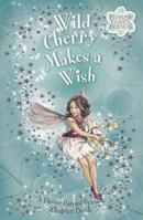 Wild Cherry Makes a Wish: Flower Fairies Chapter book #4 (Flower Fairies) 0723258260 Book Cover