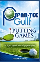 Par-Tee Gullf Putting Games: For all ages especially junior golfers, high school and college golf team, seniors and indoor parties B08WJY6MRZ Book Cover