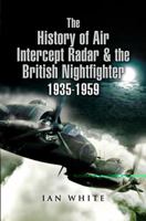 The History of Air Intercept (AI) Radar and the British Night-Fighter 1935-1959 B0B83SP2S5 Book Cover