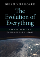 The Evolution of Everything: The Patterns and Causes of Big History 1108797326 Book Cover