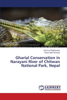 Gharial Conservation in Narayani River of Chitwan National Park, Nepal 3659637491 Book Cover
